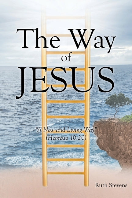 The Way of Jesus: "A New and Living Way" (Hebrews 10:20)