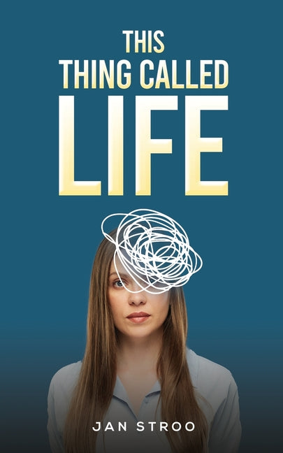 This Thing Called Life by Stroo, Jan