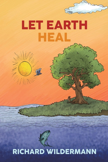 Let Earth Heal by Wildermann, Richard