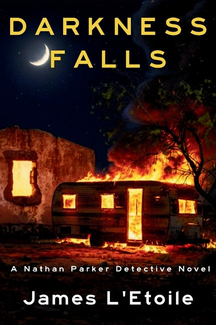 Darkness Falls: A Detective Nathan Parker Novel by L'Etoile, James