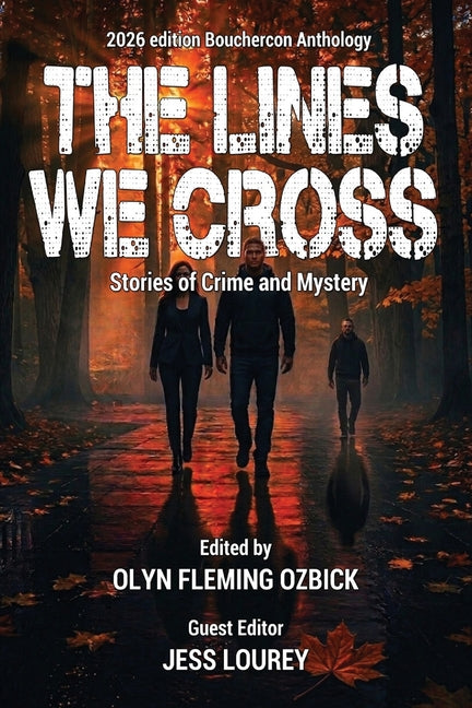 The Lines We Cross: The Bouchercon Anthologies by Ozbick, Olyn
