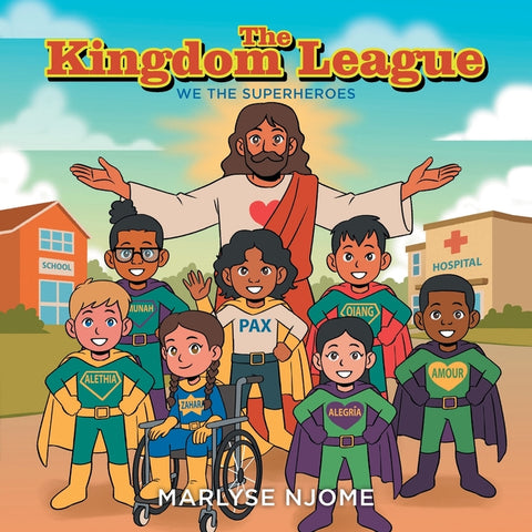 The Kingdom League: We the Superheroes by Njome, Marlyse