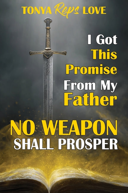I Got This Promise from My Father: No Weapon Shall Prosper by Love, Tonya Reps
