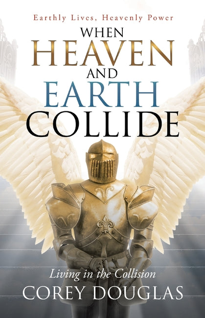 When Heaven and Earth Collide: Living in the Collision