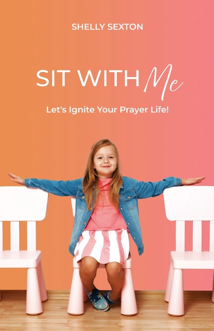 Sit With Me: Let's Ignite Your Prayer Life!