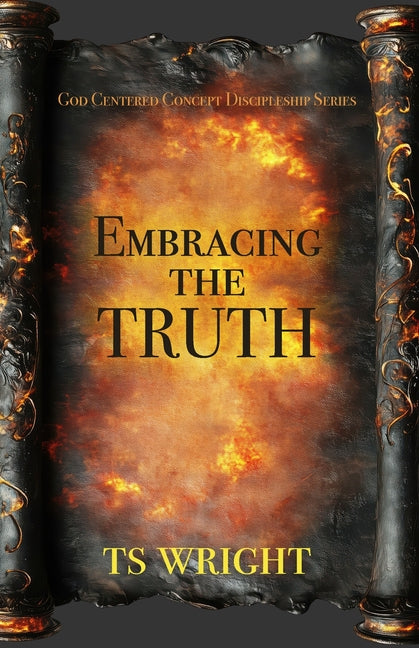 Embracing the Truth by Wright, Ts