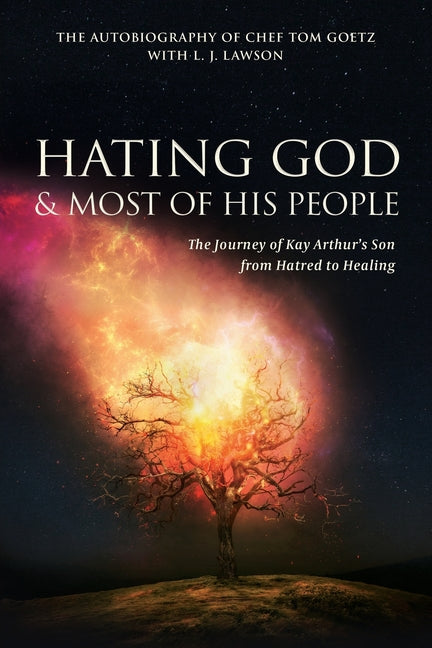 Hating God & Most of His People: The Story of Kay Arthur's Son from Hating to Healing