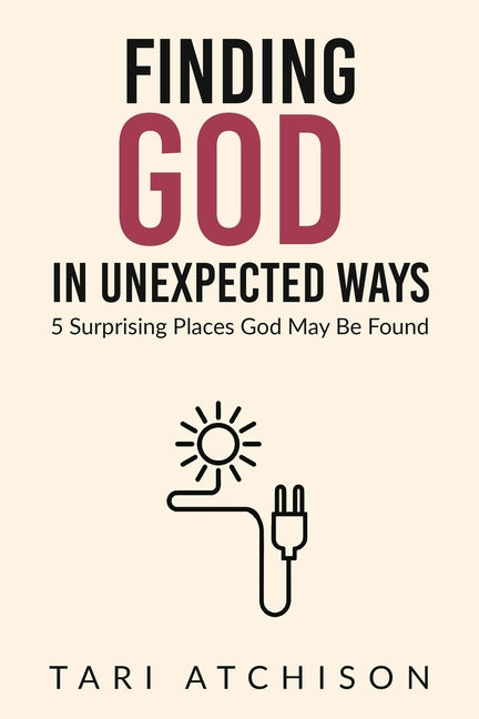 Finding God in Unexpected Ways: 5 Surprising Places God May Be Found