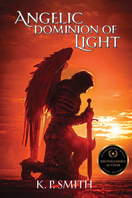 Angelic Dominion of Light by Smith, K. P.