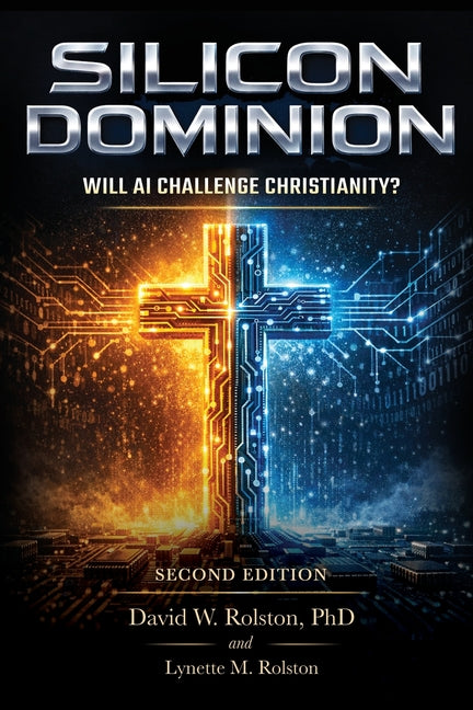 Silicon Dominion: Will AI Challenge Christianity by Rolston, David