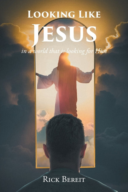 Looking Like Jesus: In a World That Is Looking For Him