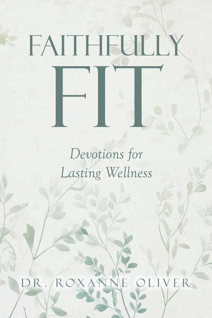 Faithfully Fit: Devotions for Lasting Wellness
