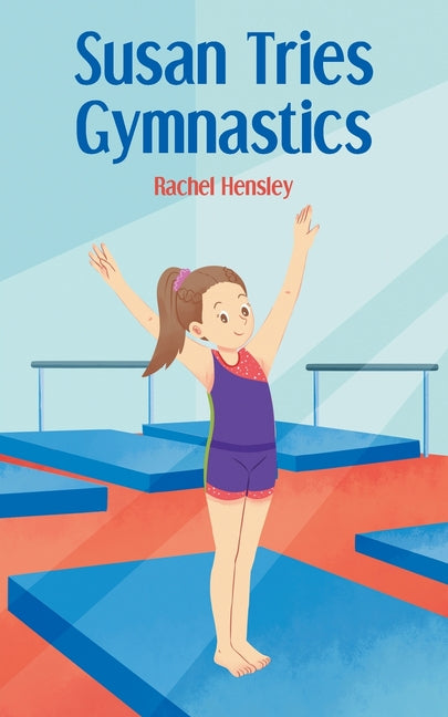 Susan Tries Gymnastics by Hensley, Rachel