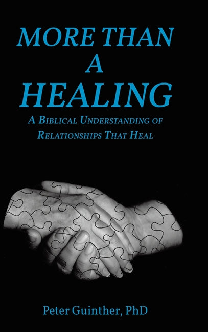 More Than a Healing: A Biblical Understanding of Relationships That Heal