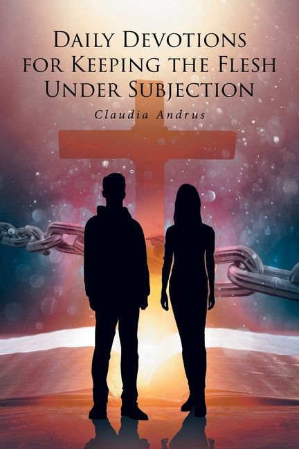 Daily Devotions for Keeping the Flesh Under Subjection