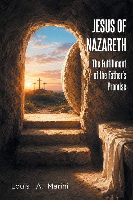 Jesus of Nazareth: The Fulfillment of the Father's Promise by Marini, Louis A.