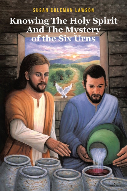 Knowing the Holy Spirit and the Mystery of the Six Urns by Coleman Lawson, Susan