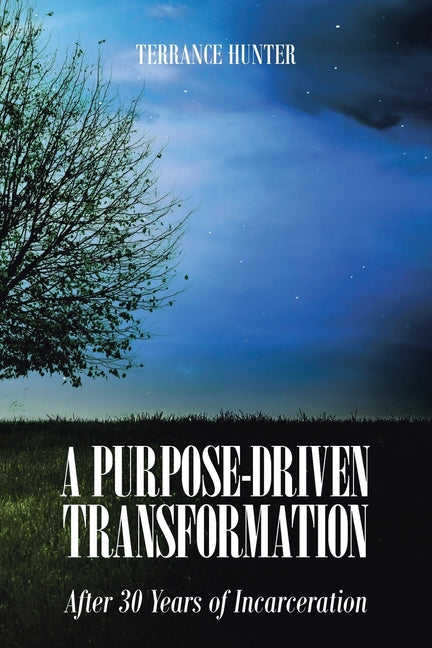A Purpose-Driven Transformation: After 30 Years of Incarceration
