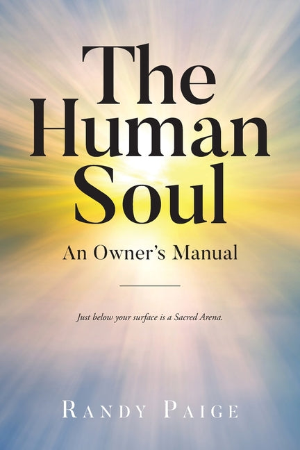 The Human Soul: An Owner's Manual