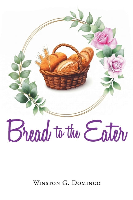 Bread to the Eater by Domingo, Winston G.
