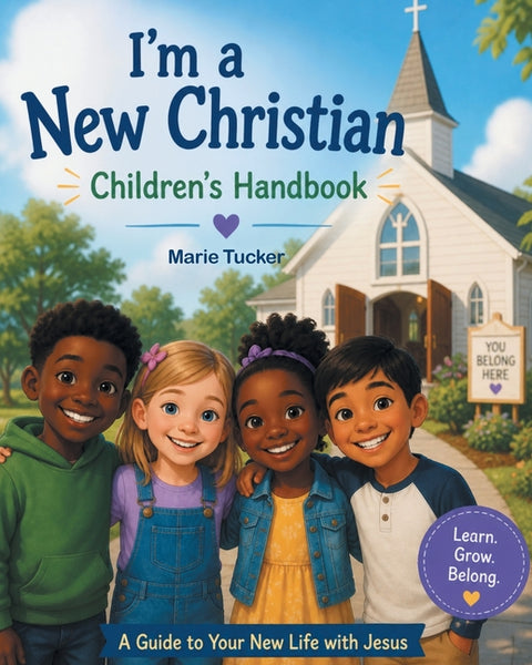 I'm a New Christian: Children's Handbook: A Guide to Your New Life with Jesus by Tucker, Marie