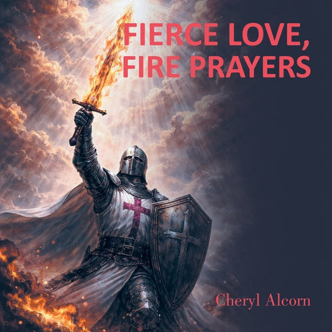 Fierce Love, Fire Prayers by Alcorn, Cheryl