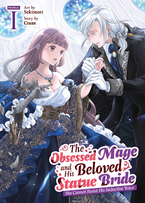 The Obsessed Mage and His Beloved Statue Bride: She Cannot Resist His Seductive Voice (Manga) Vol. 1 by Crane