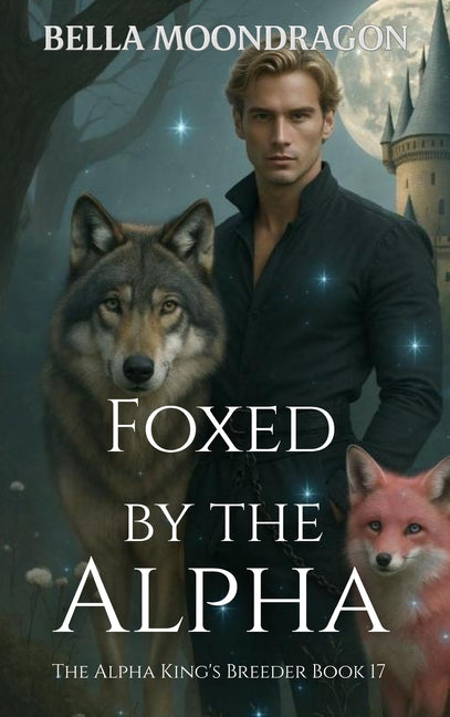 Foxed by the Alpha by Moondragon, Bella