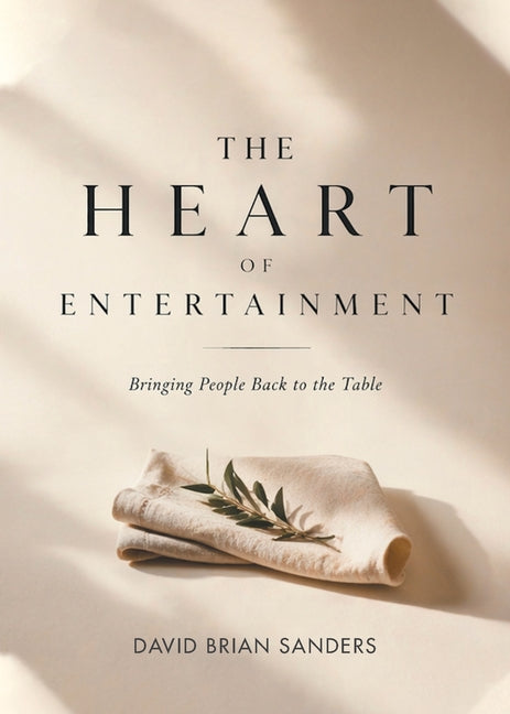 The Heart of Entertainment by Sanders, David Brian