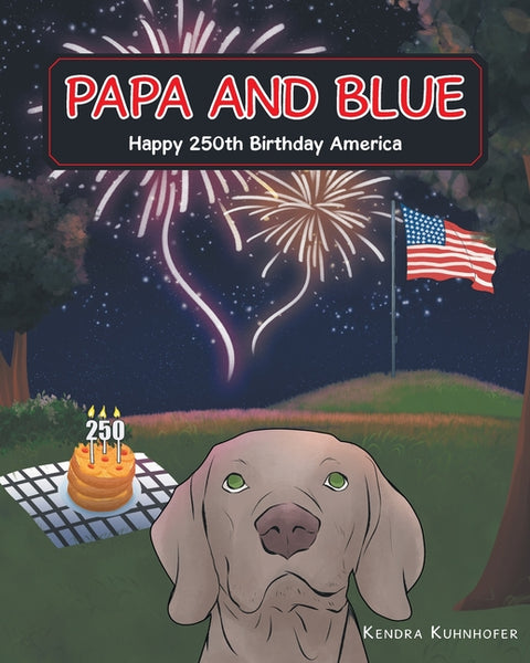 Papa and Blue: Happy 250th Birthday America