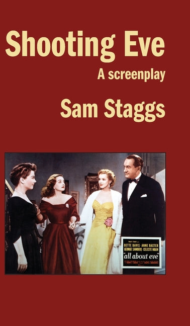 Shooting Eve: A Screenplay by Staggs, Sam