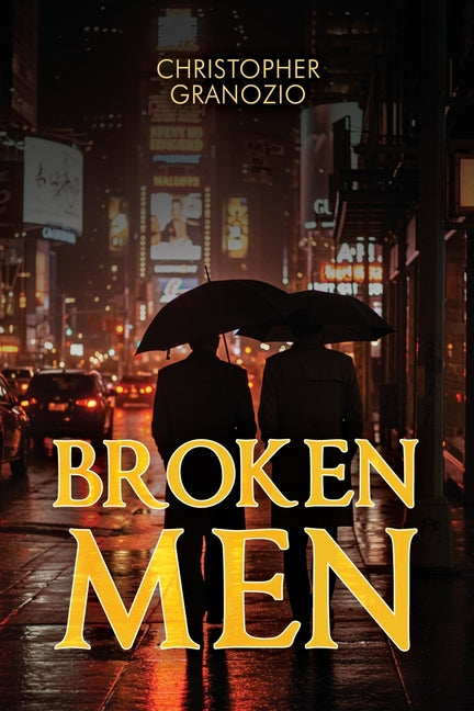 Broken Men by Granozio, Christopher