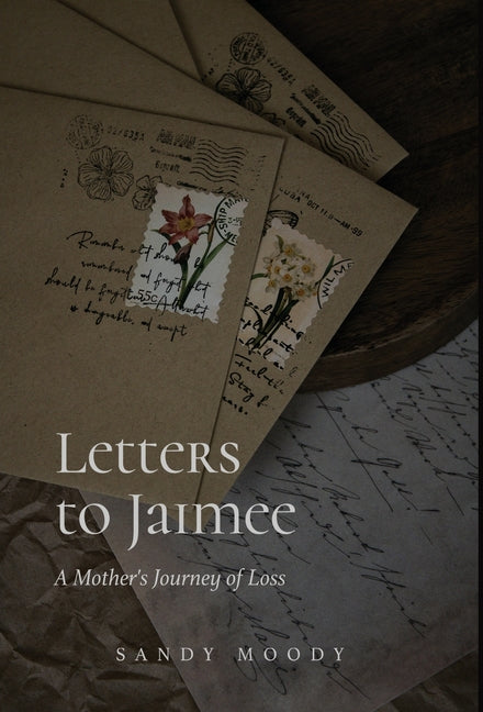 Letters to Jaimee: A Mother's Journey of Loss