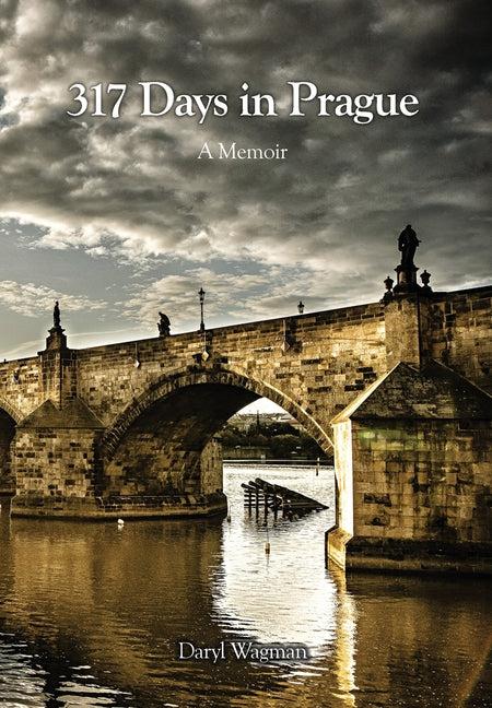 317 Days in Prague: A Memoir by Wagman, Daryl
