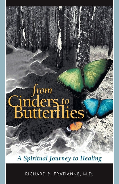 From Cinders to Butterflies: A Spiritual Journey to Healing