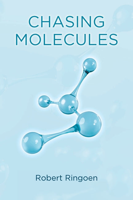 Chasing Molecules by Ringoen, Robert