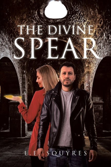 The Divine Spear by Squyres, L. E.