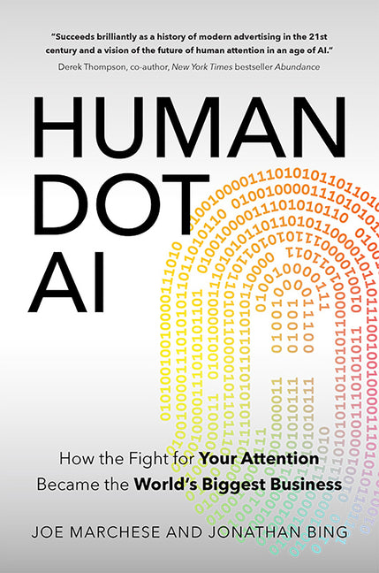Human Dot Ai: How the Fight for Your Attention Became the World's Biggest Business by Marchese, Joe