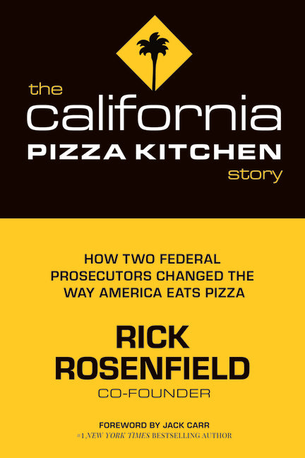 The California Pizza Kitchen Story: How Two Federal Prosecutors Changed the Way America Eats Pizza