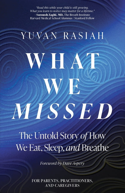 What We Missed: The Untold Story of How We Eat, Sleep, and Breathe by Rasiah, Yuvan