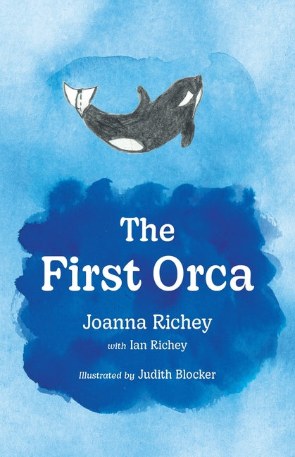 The First Orca by Richey, Joanna