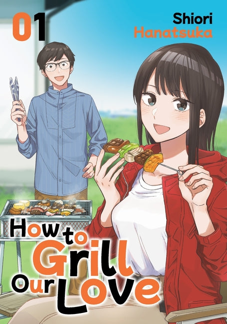 How to Grill Our Love 1 by Hanatsuka, Shiori