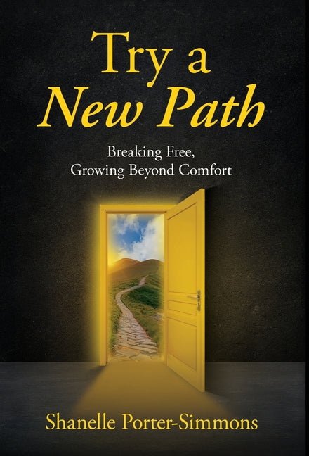 Try A New Path: Breaking Free, Growing Beyond Comfort