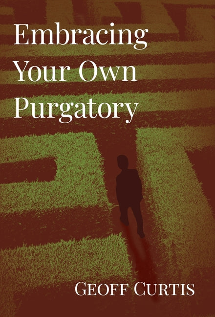 Embracing Your Own Purgatory