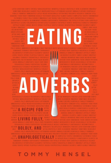 Eating Adverbs: A Recipe for Living Fully, Boldly, and Unapologetically