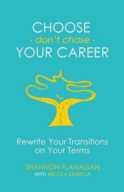 Choose-don't chase-Your Career: Rewrite Your Transitions on Your Terms
