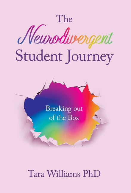 The Neurodivergent Student Journey: Breaking Out of the Box by Williams, Tara