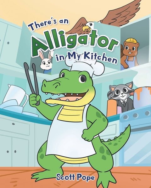 There's an Alligator in My Kitchen