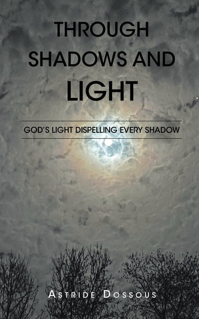 Through Shadows and Light: God's Light Dispelling Every Shadow