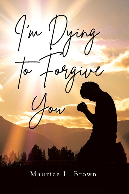 I'm Dying to Forgive You